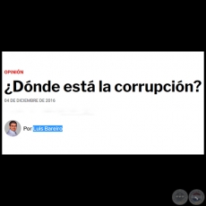 ¿DÓNDE ESTÁ LA CORRUPCIÓN? - Por LUIS BAREIRO - Domingo, 04 de Diciembre de 2016